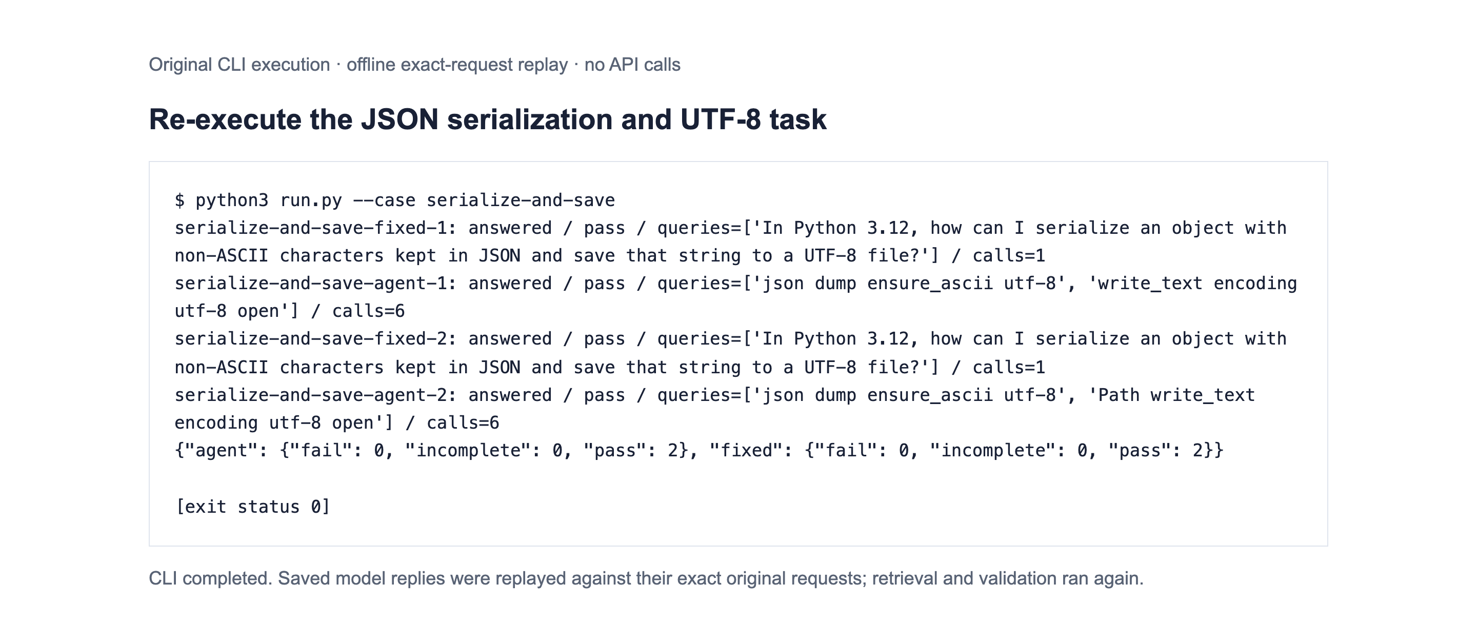 Original offline CLI replay of the JSON serialization and UTF-8 task, showing both paths, the agent queries, matched fixture checks and a successful process exit. No API calls were made during this capture.